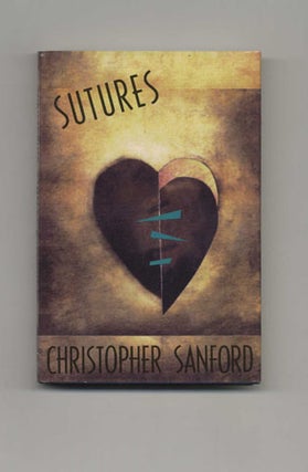 Sutures - 1st Edition/1st Printing. Christopher Sanford.
