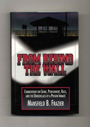 From Behind the Wall - 1st Edition/1st Printing. Mansfield B. Frazier.
