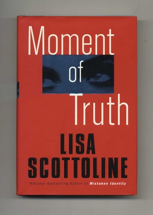 Moment of Truth - 1st Edition/1st Printing. Lisa Scottoline.