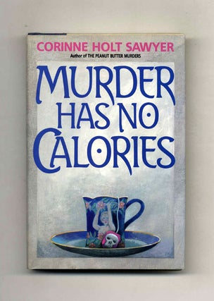 Book #32560 Murder Has No Calories - 1st Edition/1st Printing. Corinne Holt Sawyer