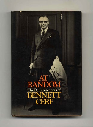 At Random: The Reminiscences of Bennett Cerf - 1st Edition/1st Printing. Bennett Cerf.