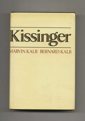 Book #32600 Kissinger - 1st Edition/1st Printing. Marvin Kalb, Bernard Kalb