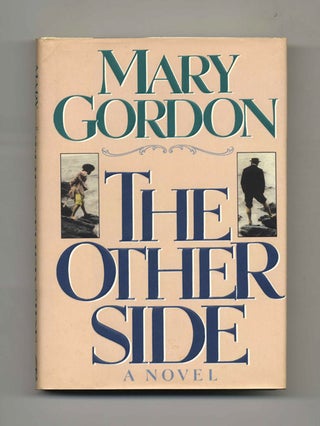 The Other Side - 1st Edition/1st Printing. Mary Gordon.