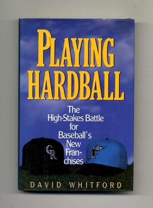 Playing Hardball - 1st Edition/1st Printing. David Whitford.
