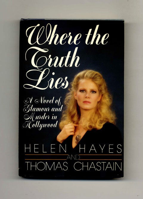 Where the Truth Lies - 1st Edition/1st Printing. Helen Hayes, Thomas Chastain.