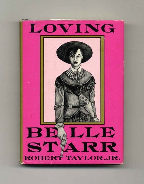 Book #32648 Loving Belle Star - 1st Edition/1st Printing. Robert Taylor, Jr.