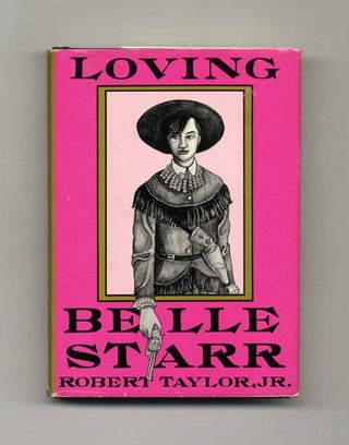 Book #32648 Loving Belle Star - 1st Edition/1st Printing. Robert Taylor, Jr
