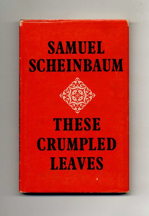 Book #32653 These Crumpled Leaves - 1st Edition/1st Printing. Samuel Scheinbaum.