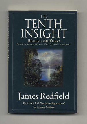The Tenth Insight: Holding the Vision: Further Adventures of the Celestine Prophecy - 1st. James Redfield.