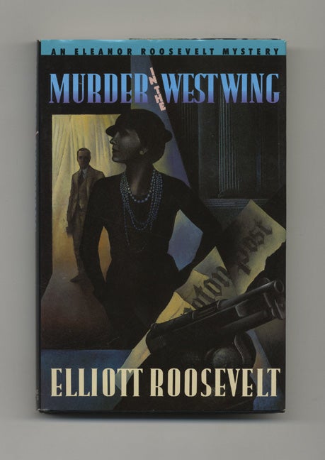 Book #32687 Murder in the West Wing - 1st Edition/1st Printing. Elliott Roosevelt.