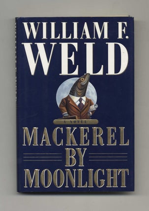 Book #32709 Mackerel By Moonlight - 1st Edition/1st Printing. William F. Weld