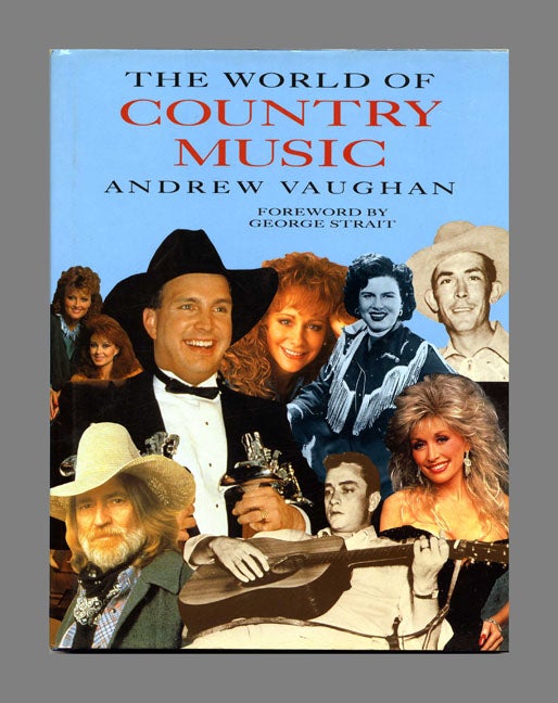 Book #32754 The World of Country Music - 1st US Edition/1st Printing. Andrew Vaughn, George Strait.