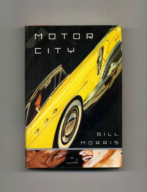 Book #32773 Motor City - 1st Edition/1st Printing. Bill Morris.