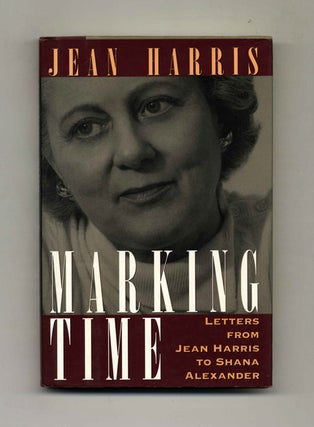 Book #32778 Marking Time: Letters from Jean Harris to Shana Alexander - 1st Edition/1st...