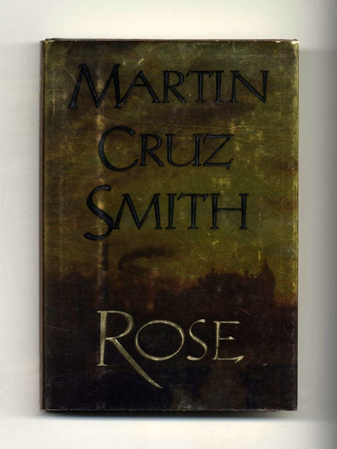 Book #32791 Rose - 1st Edition/1st Printing. Martin Cruz Smith.