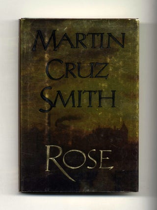 Book #32791 Rose - 1st Edition/1st Printing. Martin Cruz Smith