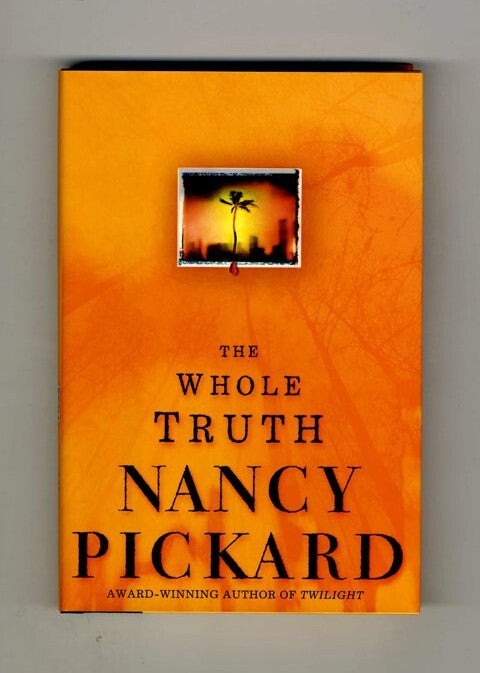 Book #32811 The Whole Truth - 1st Edition/1st Printing. Nancy Pickard.