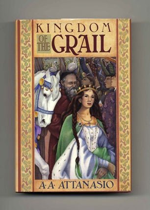 Book #32821 Kingdom of the Grail - 1st Edition/1st Printing. A. A. Attanasio