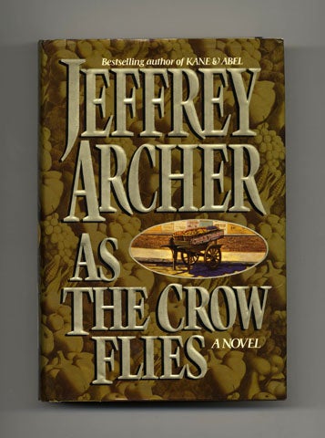 Book #32822 As the Crow Flies - 1st Edition/1st Printing. Jeffrey Archer.