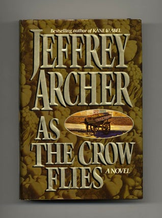 As the Crow Flies - 1st Edition/1st Printing. Jeffrey Archer.