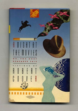 A Night at the Movies, or You Must Remember This - 1st Edition/1st Printing. Robert Coover.