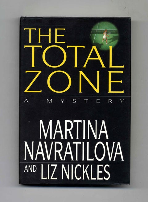 Book #32852 The Total Zone - 1st Edition/1st Printing. Martina Navratilova, Liz Nickles.
