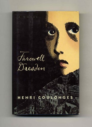 Farewell, Dresden - 1st US Edition/1st Printing. Henri Coulonges.