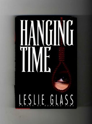 Hanging Time - 1st Edition/1st Printing. Leslie Glass.