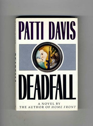 Book #32908 Deadfall - 1st Edition/1st Printing. Patti Davis.