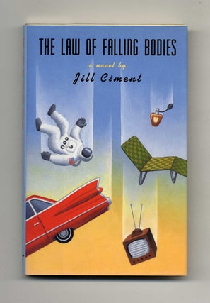 The Law of Falling Bodies - 1st Edition/1st Printing. Jill Ciment.