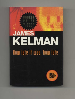 How Late it Was, How Late - 1st US Edition/1st Printing. James Kelman.
