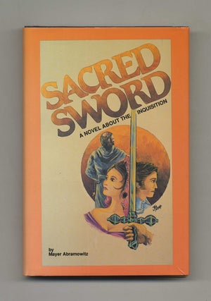 Sacred Sword - 1st Edition/1st Printing. Mayer Abramowitz.