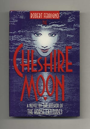 Book #33062 Cheshire Moon - 1st Edition/1st Printing. Robert Ferrigno