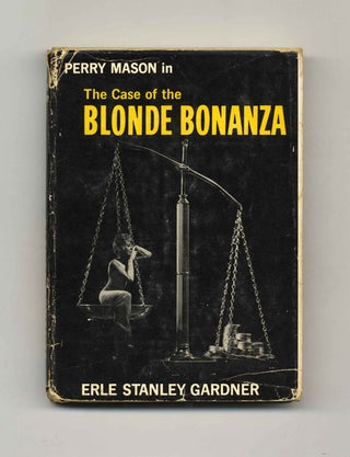 The Case of the Blonde Bonanza - 1st Edition/1st Printing. Erle Stanley Gardner.