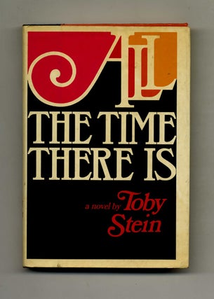 All the Time There Is - 1st Edition/1st Printing. Tody Stein.