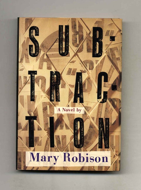 Book #33109 Subtraction - 1st Edition/1st Printing. Mary Robison.