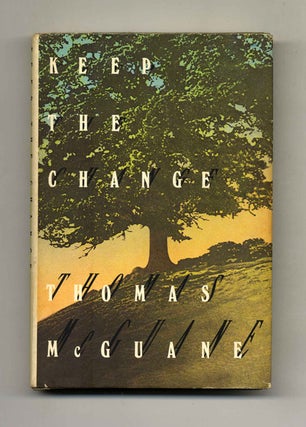 Keep the Change - 1st Edition/1st Printing. Thomas McGuane.