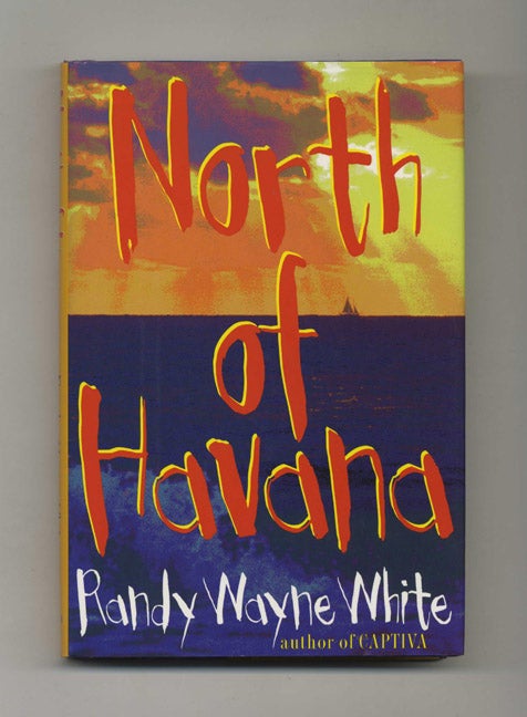 Book #33133 North of Havana - 1st Edition/1st Printing. Randy Wayne White.