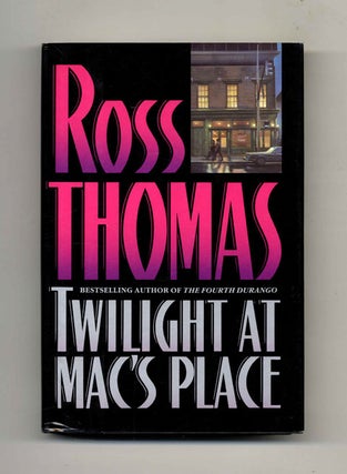 Twilight at Mac's Place - 1st Edition/1st Printing. Ross Thomas.