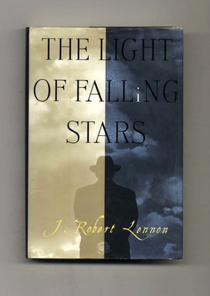 The Light of Falling Stars - 1st Edition/1st Printing. J. Robert Lennon.