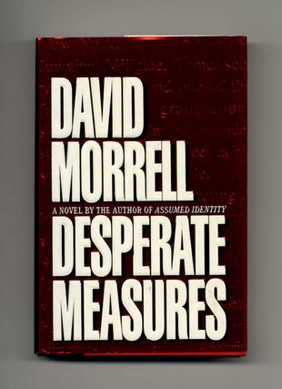Desperate Measures - 1st Edition/1st Printing. David Morrell.