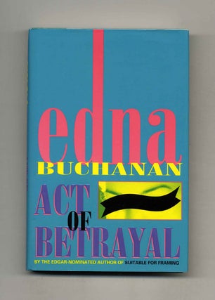 Act of Betrayal - 1st Edition/1st Printing. Edna Buchanan.