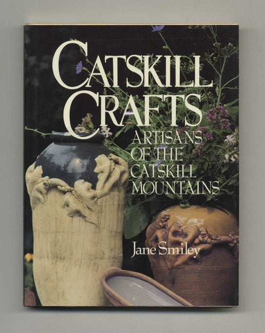 Book #33226 Catskill Crafts - 1st Edition/1st Printing. Jane Smiley.