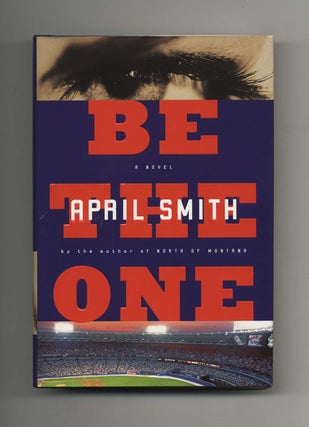 Be the One - 1st Edition/1st Printing. April Smith.