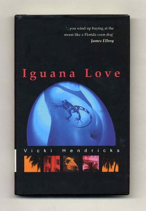 Iguana Love - 1st Edition/1st Printing. Vicki Hendricks.
