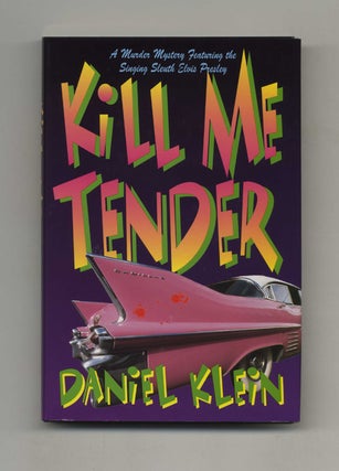 Book #33247 Kill Me Tender - 1st Edition/1st Printing. Daniel Klein