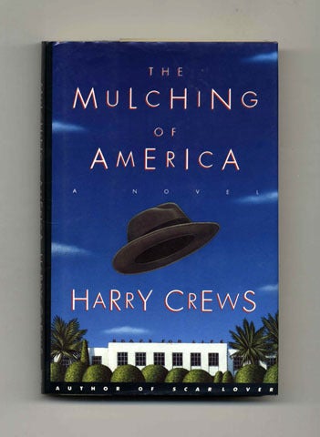 Book #33271 The Mulching of America - 1st Edition/1st Printing. Harry Crews.