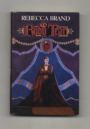 The Ruby Tear - 1st Edition/1st Printing. Rebecca Brand.