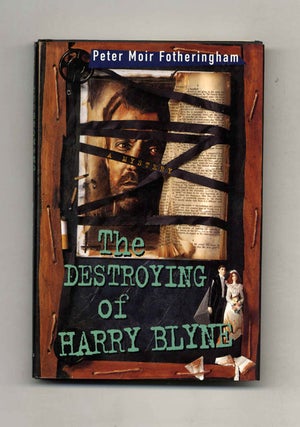 The Destroying of Harry Blyne - 1st US Edition/1st Printing. Peter Moir Fotheringham.