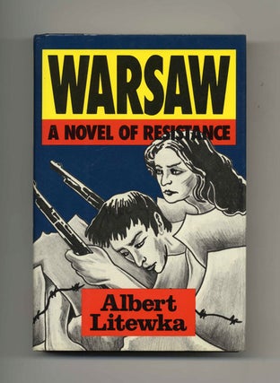 Book #33356 Warsaw: A Novel of Resistance - 1st Edition/1st Printing. Albert Litewka